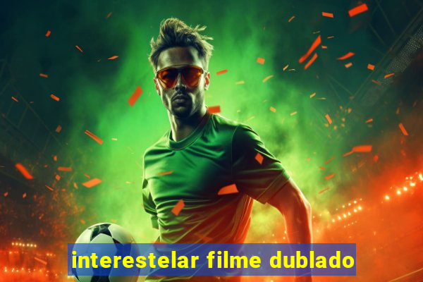 interestelar filme dublado